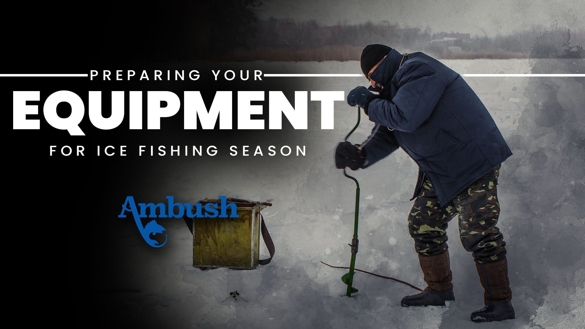 Prepare your Equipment for Ice Fishing Season